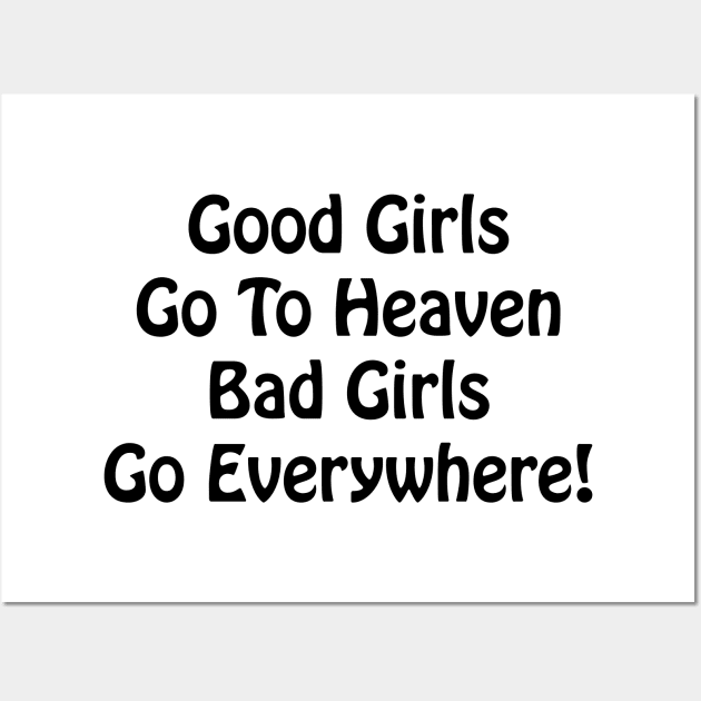 Bad Girls Go Everywhere Wall Art by TheCosmicTradingPost